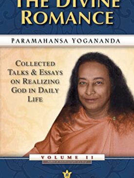 The Divine Romance: Collected Talks and Essays on Realizing God in Daily Life – Volume 2